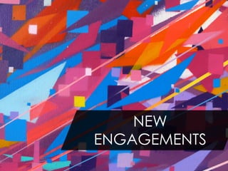 NEW
ENGAGEMENTS
 
