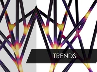 TRENDS
 