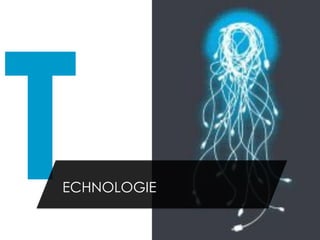 T
ECHNOLOGIE
 