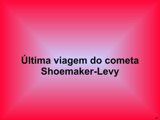 Última viagem do cometa Shoemaker-Levy 