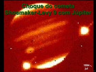 Choque do cometa Shoemaker-Levy 9 com Júpiter 1994 jul 