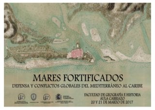 Jornadas 'Mares Fortificados. Defensa y conflictos globales del Mediterráneo al Caribe' en Geografía e Historia