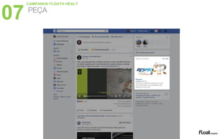 07 PEÇA
CAMPANHA FLOATH HEALT
 