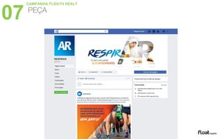 07 PEÇA
CAMPANHA FLOATH HEALT
 