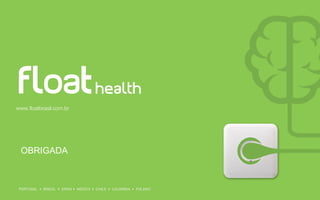 OBRIGADA
www.floatbrasil.com.br
 