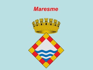 Maresme
 