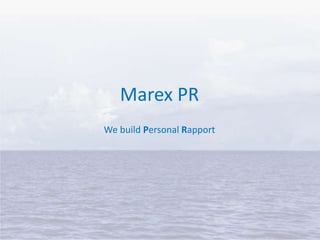 Marex PR
We build Personal Rapport
 