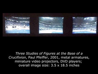 Three Studies of Figures at the Base of a Crucifixion , Paul Pfeiffer, 2001, metal armatures, miniature video projectors, DVD players;  overall image size: 3.5 x 18.5 inches 