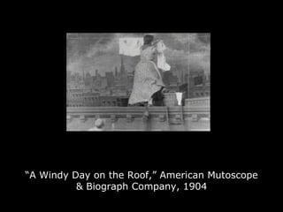 “ A Windy Day on the Roof,” American Mutoscope & Biograph Company, 1904 