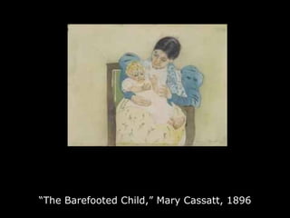 “ The Barefooted Child,” Mary Cassatt, 1896 
