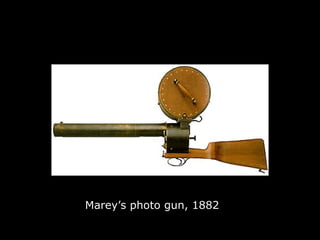 Marey photo gun Marey’s photo gun, 1882 