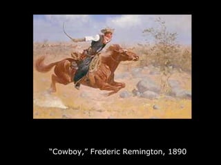 “ Cowboy,” Frederic Remington, 1890 