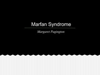 Marfan Syndrome
Margaret Pagington

 