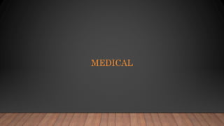 MEDICAL
 