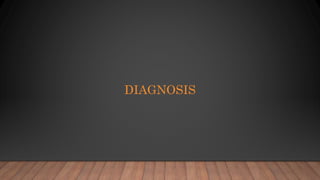DIAGNOSIS
 