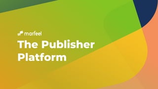 The Publisher
Platform
 