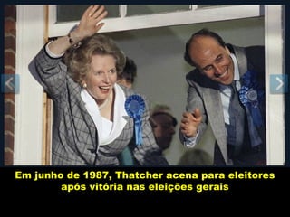 Em junho de 1987, Thatcher acena para eleitores
        após vitória nas eleições gerais
 