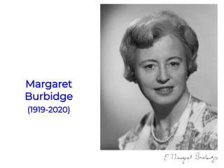 Margaret
Burbidge
(1919-2020)
 