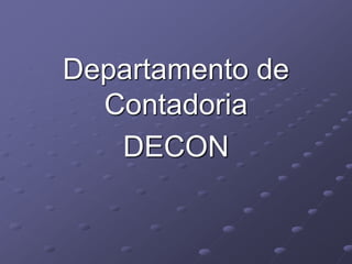 Departamento de
  Contadoria
   DECON
 