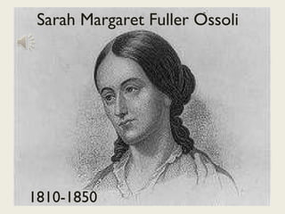 Sarah Margaret Fuller Ossoli 1810-1850 