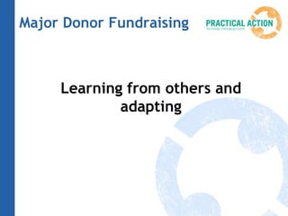 Major Donor Fundraising
Learning from others and
adapting