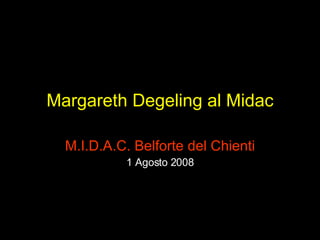 Margareth Degeling al Midac M.I.D.A.C. Belforte del Chienti 1 Agosto 2008 