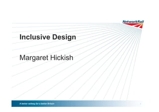 /
Inclusive Design
Margaret Hickish
 