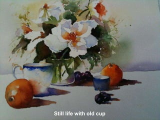 Still life with old cup
 
