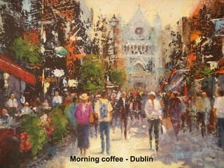 Morning coffee - Dublin
 
