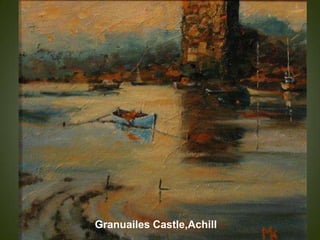 Granuailes Castle,Achill
 