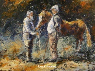 Luck money
 