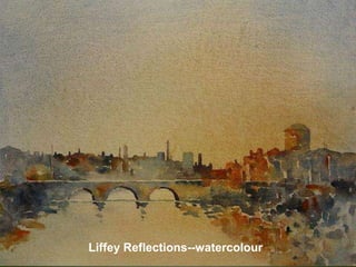 Liffey Reflections--watercolour
 