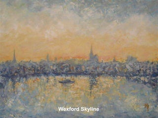 Wexford Skyline
 