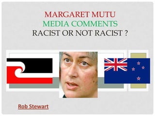Margaret MutuMedia CommentsRacist or Not Racist ? Rob Stewart 