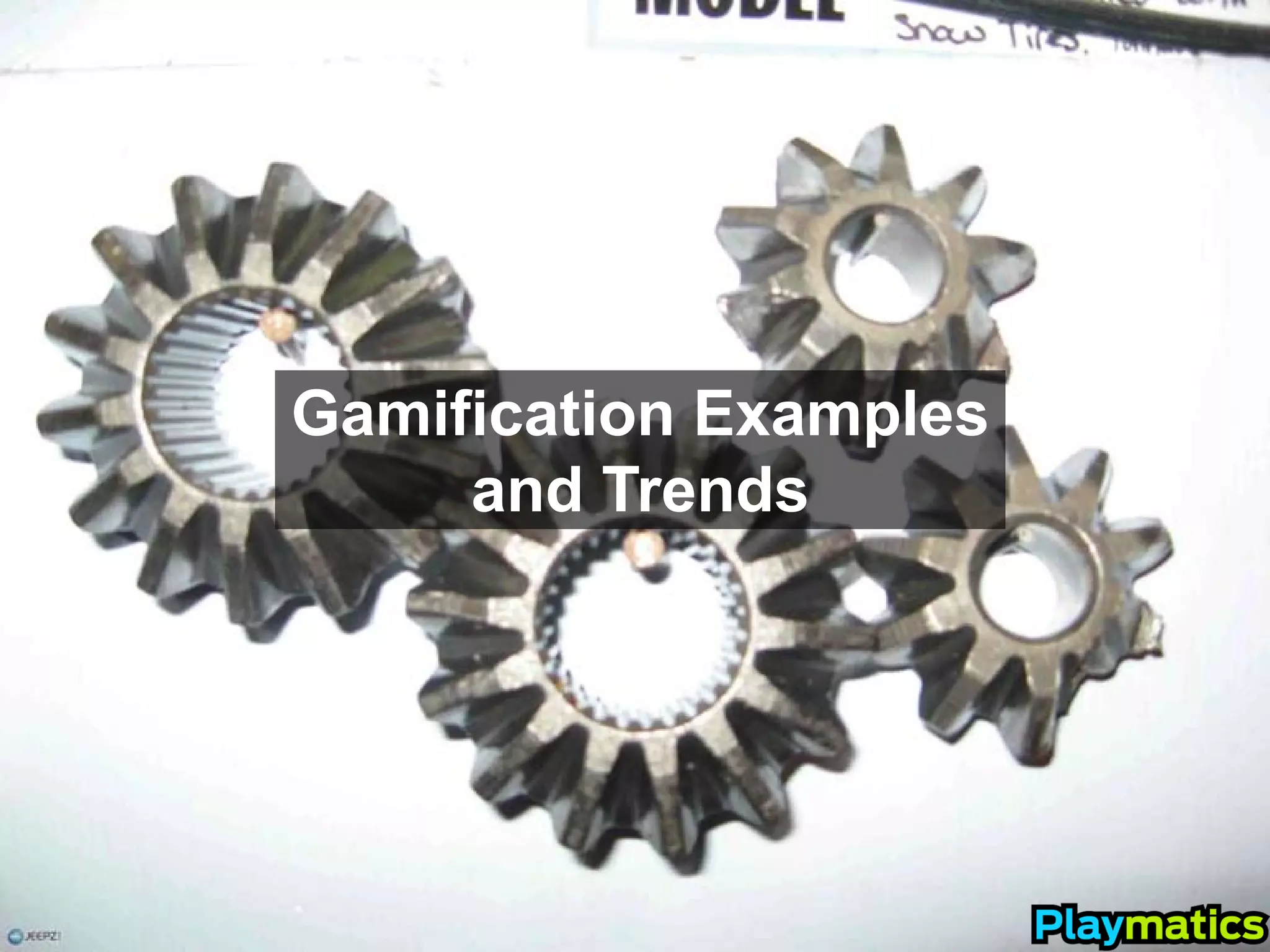 Gamification Examples
     and Trends
 