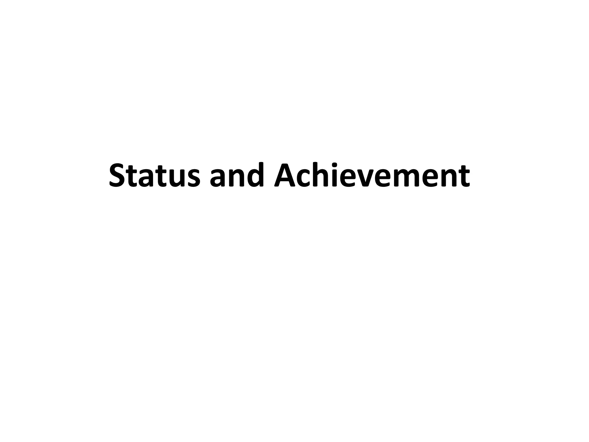 Status and Achievement
 