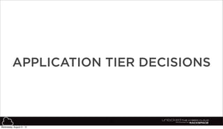 30
APPLICATION TIER DECISIONS
Wednesday, August 21, 13
 