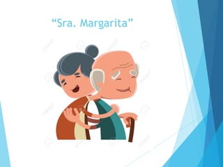 “Sra. Margarita”
 