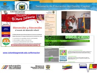 www.colombiaaprende.edu.co/formacion
 