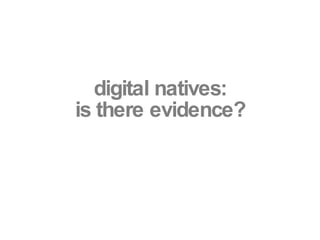 digital natives: is there evidence? 