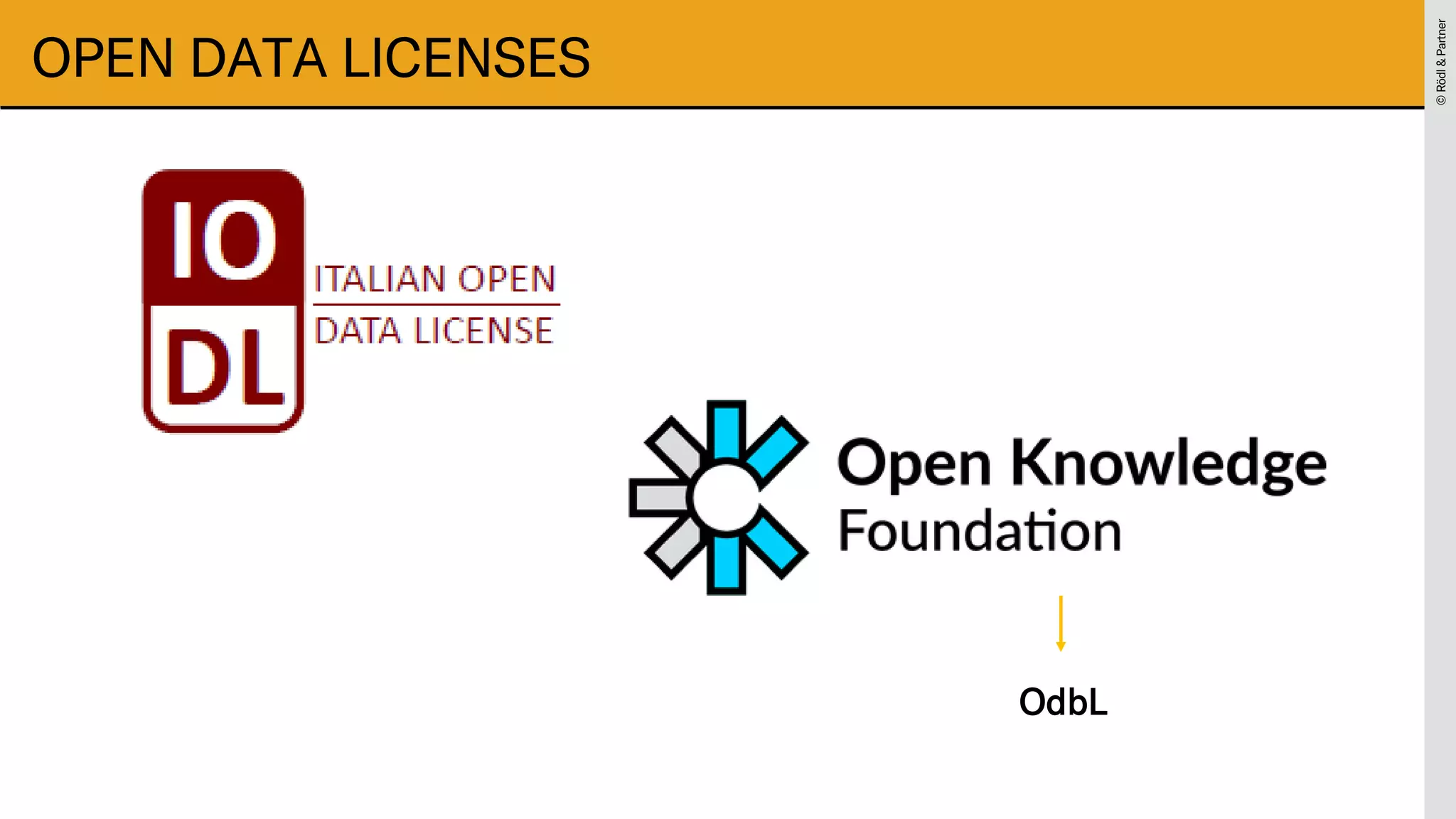 ©
Rödl
&
Partner
©
Rödl
&
Partner
OPEN DATA LICENSES
OdbL
 