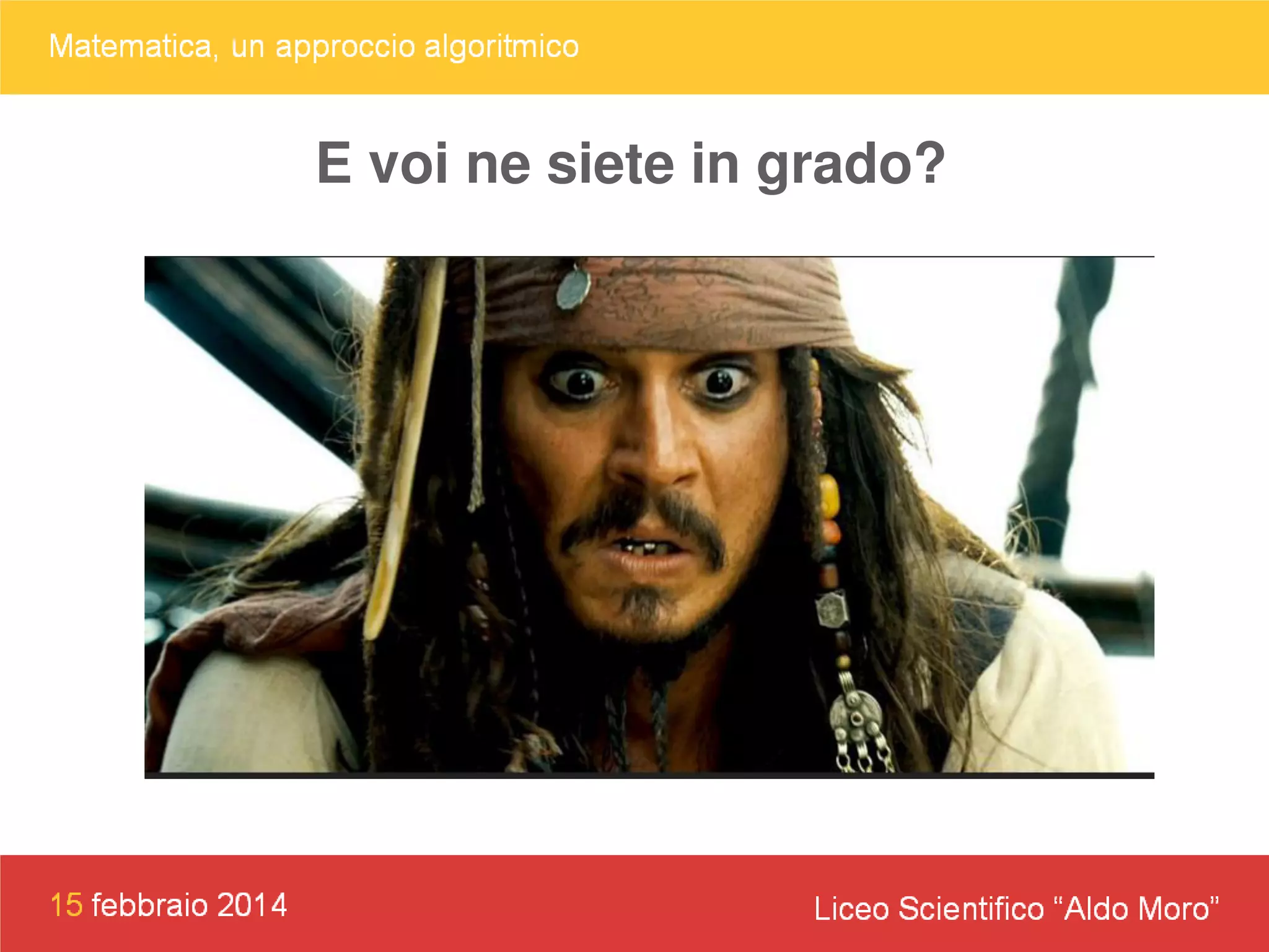 E voi ne siete in grado?

 