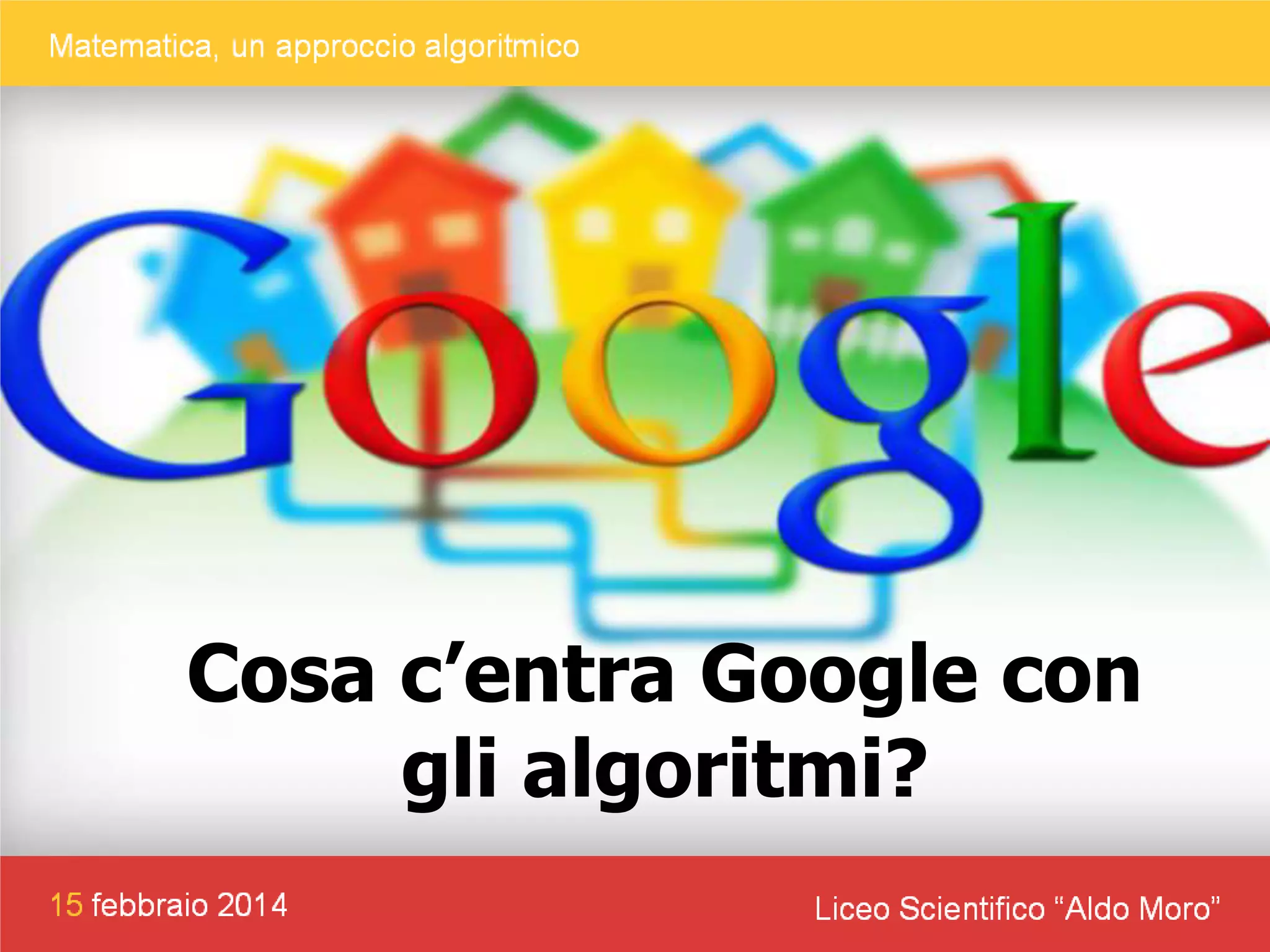 Cosa c’entra Google con
gli algoritmi?

 