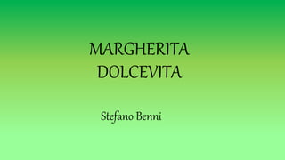 MARGHERITA
DOLCEVITA
Stefano Benni
 