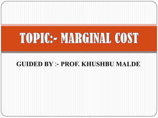 GUIDED BY :- PROF. KHUSHBU MALDE