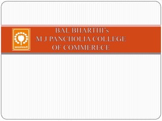 BAL BHARTHI’s M J PANCHOLIA COLLEGE OF COMMERECE 