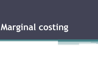 Marginal costing
 