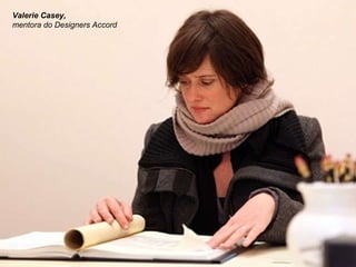 Valerie Casey,  mentora do Designers Accord 