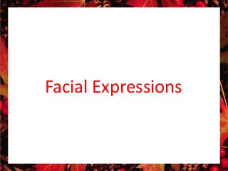 Facial Expressions 
 