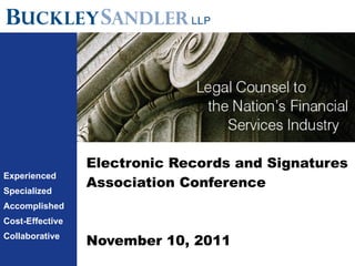 Electronic Records and Signatures Association Conference November 10, 2011 Experienced Specialized Accomplished Cost-Effective Collaborative 